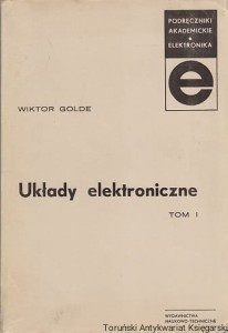Układy elektroniczne tom 1 / Wiktor Golde 