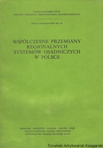 Współczesne przemiany regionalnych systemów osadniczych w Polsce : Prace Geograficzne nr 152 / Piotr Korcell, Andrzej Gawryszewski (red.)