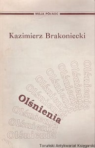Olśnienia / Kazimierz Brakoniecki