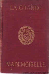 La Grande Mademoiselle 1627-1652 / Arvede Barine