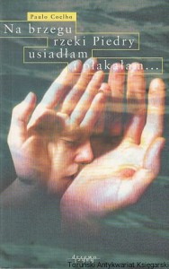Na brzegu rzeki Piedry usiadłam i płakałam... / Paulo Coelho