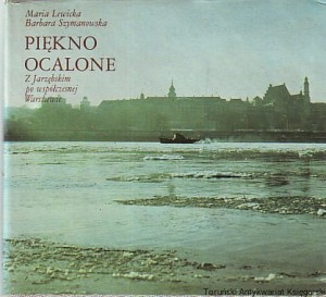 Piękno ocalone : Z Jarzębskim po współczesnej Warszawie / Maria Lewicka, Barbara Szymanowska