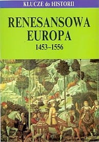Renesansowa Europa 1453-1556 / Praca zbiorowa