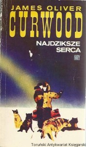 Najdziksze serca / James Oliver Curwood