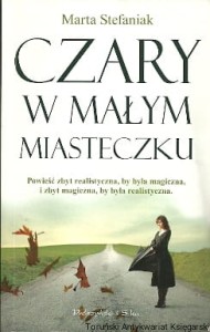 Czary w małym miasteczku / Marta Stefaniak