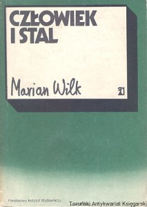 Człowiek i stal : Radzieckie przeobrażenia 1928-1941 / Marian Wilk