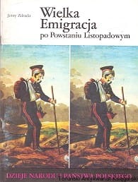 Wielka Emigracja po Powstaniu Listopadowym / Jerzy Zdrada 