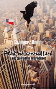 Ptak na szczudłach i inne opowiadania amerykańskie / Kazimierz Braun