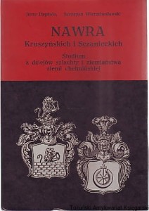 Nawra Kruszyńskich i Sczanieckich : studium z dziejów szlachty i ziemiaństwa ziemi chełmińskiej / Jerzy Dygdała, Szczepan Wierzchosławski