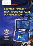 Badania i pomiary elektroenergetyczne dla praktyków / Władysław Orlik