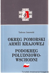 Okręg Pomorski Armii Krajowej Podokręg Południowo-Wschodni / Tadeusz Jaszowski [Tom XI]