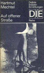 Delikte IndizienErmittlungen : Reihe : Auf offner Starsse / Hartmut Mechtel