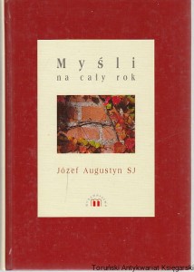 Myśli na cały rok / Józef Augustyn SJ
