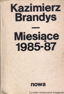 Miesiące 1985-87 / Kazimierz Brandys