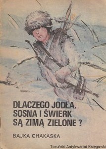 Dlaczego jodła, sosna i świerk są zimą zielone? : Bajka Chakaska /  Renata Reszelewska