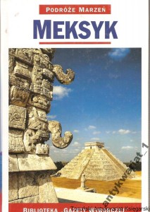 Meksyk Podróże marzeń  Przewodnik 2005