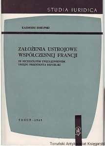 Założenia ustrojowe współczesnej Francji ze szczególnym uwzględnieniem urzędu prezydenta republiki / Kazimierz Biskupski