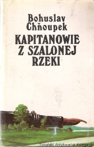 Kapitanowie z szalonej rzeki  / Bohuslav Chnoupek