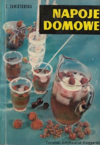 Napoje domowe na co dzień i na przyjęcia / inż. Zofia Zawiastowska, Irena Krawczyk, Stefania Podedworna (1968)