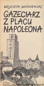 Gazeciarz z placu Napoleona / Wojciech Wiśniewski