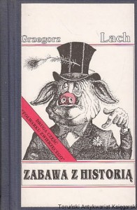 Zabawa z historią / Grzegorz Lach 