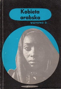 Wszystko o... Kobieta arabska / Wiesława Krajewska