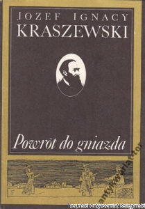 Powrót do gniazda : powieść z podań XVI w. / Józef Ignacy Kraszewski