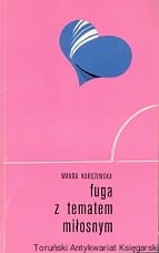 Fuga z tematem miłosnym / Wanda Karczewska 